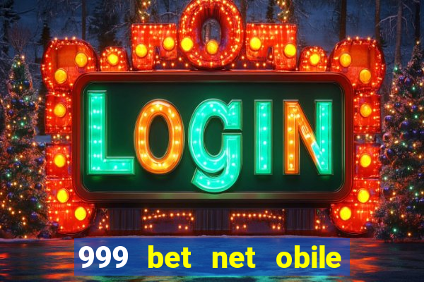 999 bet net obile conferir bilete